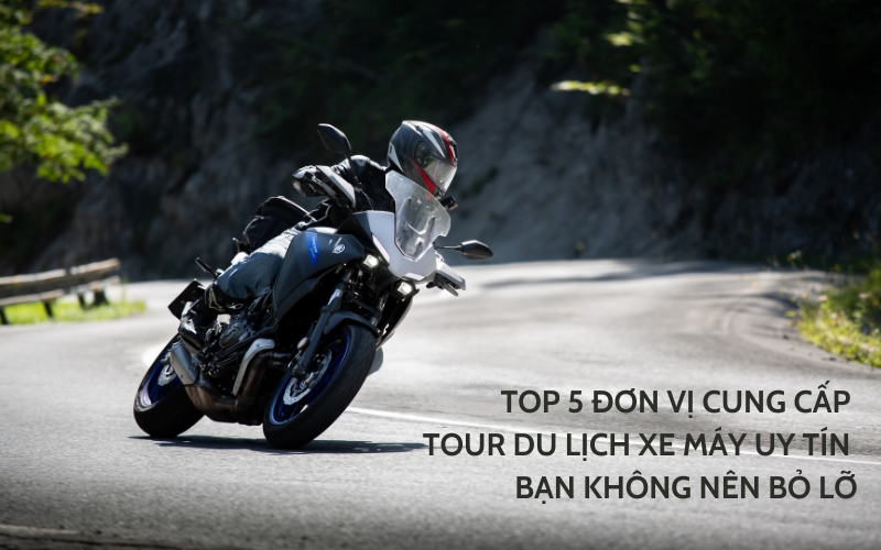 top đơn vị cung cấp tour du lịch xe máy