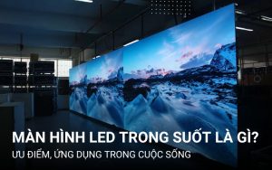 màn hình led trong suốt là gì