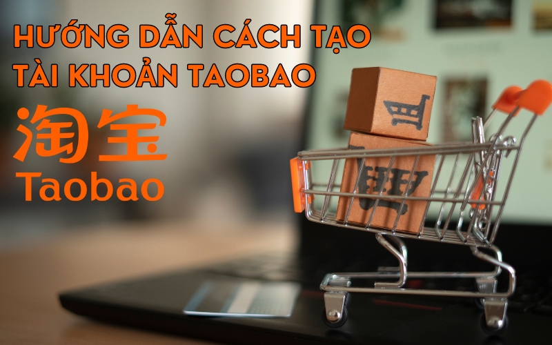 cách tạo tài khoản taobao