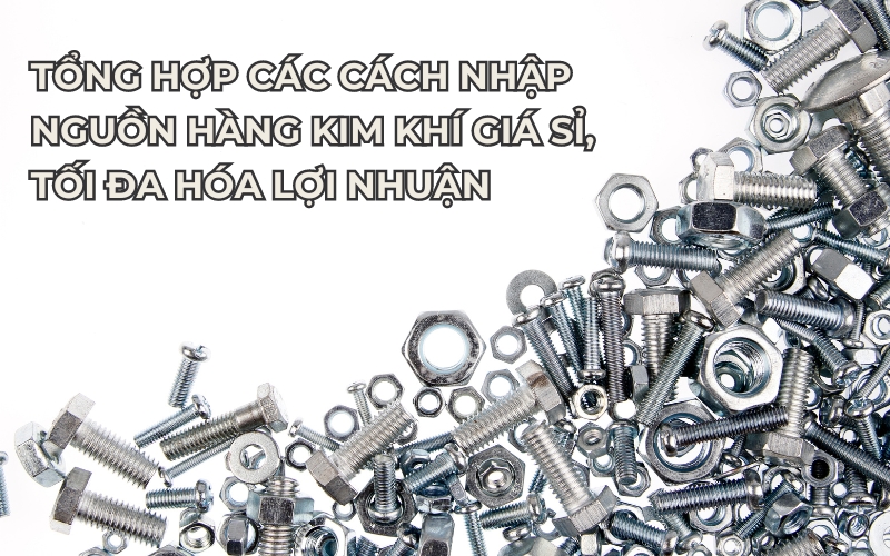 nguồn hàng kim khí giá sỉ