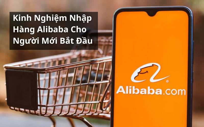 kinh nghiệm nhập hàng alibaba