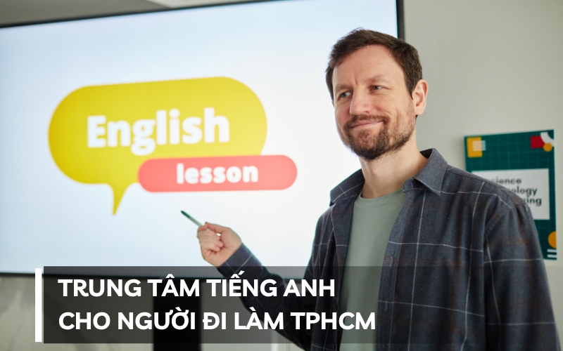 trung tâm tiếng anh cho người đi làm tphcm