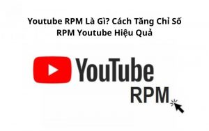 youtube rpm là gì