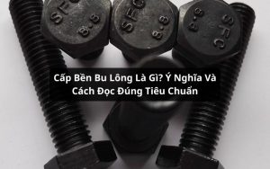 cấp bền bu lông là gì