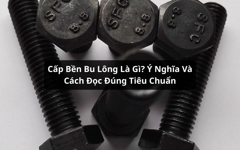 cấp bền bu lông là gì
